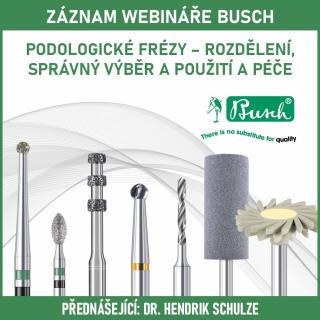 Webinář ZÁZNAMY - BUSCH - podologické frézy, rozdělení, správný výběr, použití a péče