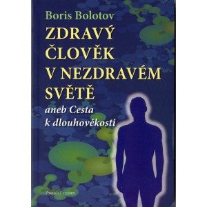Zdravý člověk v nezdravém světě - Boris Bolotov
