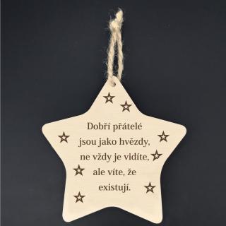 Dřevěná hvězda s nápisem Dobří přátelé jsou jako hvězdy.., masivní dřevo, 16x15 cm
