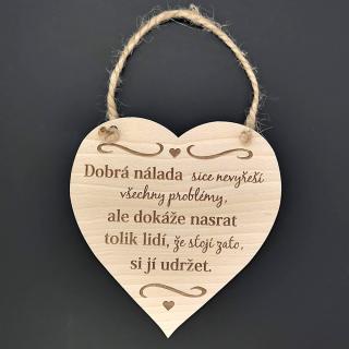 Dřevěné srdce s textem Dobrá nálada sice nevyřeší..., masivní dřevo, 16 x 15 cm