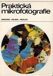 Bergner J., Gelbke E., Mehliss W. E. - Praktická mikrofotografie