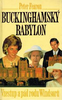 Fearon Peter - Buckinghamský Babylon - Vzestup a pád rodu Windsorů