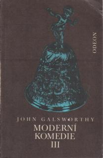 Galsworthy John - Moderní komedie III.