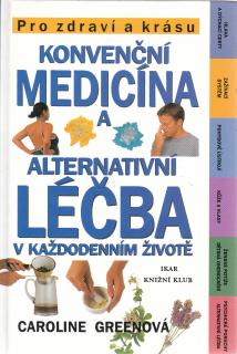 Greenová Caroline - Konvenční medicína a alternativní léčba v každodenním životě