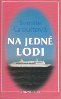 Groultová Benoite - Na jedné lodi