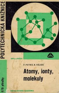 Hájek B., Petrů F. - Atomy, ionty, molekuly