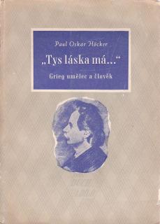 Höcker Paul Oskar - Tys láska má - Grieg umělec a člověk