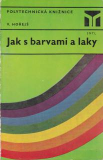 Hořejš V. - Jak s barvami a laky