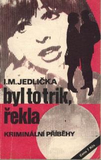 Jedlička M. I. - Byl to trik, řekla