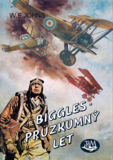 Johns William Earl - Biggles-průzkumný let (edice Hrdinové vzdušných bitev 19)
