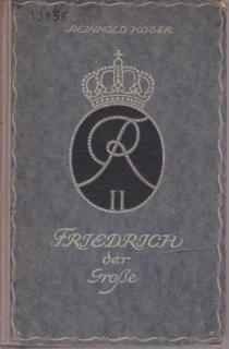 Koser Reinhold - Friedrich der Grosse