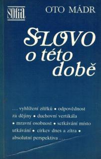 Mádr Oto - Slovo o této době