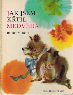 Moric Rudo - Jak jsem křtil medvěda