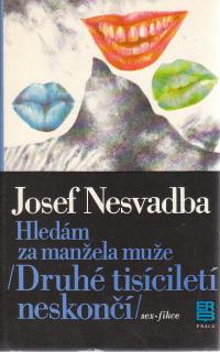 Nesvadba Josef - Hledám za manžela muže (Druhé tisíciletí neskončí)