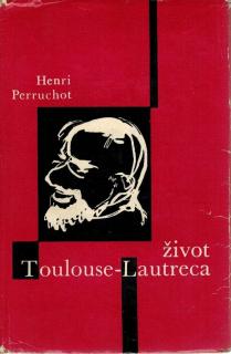 Perruchot Henri - Život Toulouse-Lautreca