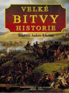 Rouzeau Stéphane Audoin - Velké bitvy historie