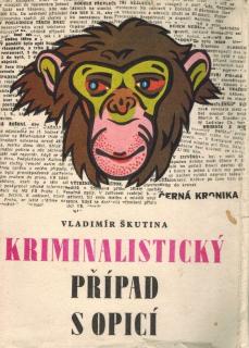 Škutina Vladimír - Krminalistický případ s opicí