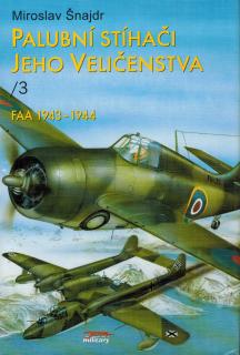 Šnajdr Miroslav - Palubní stíhači Jeho Veličenstva / 3 (FAA 1943-1944)