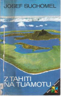 Suchomel Josef - Z Tahiti na Tuamotu
