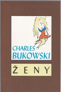 Bukowski - Henry Chinaski (3.): Ženy (Ch. Bukowski)
