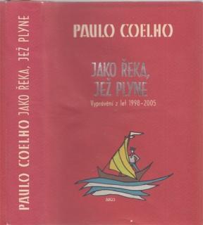 Coelho - Jako řeka, jež plyne (Vyprávění z let 1998 - 2005) (P. Coelho)