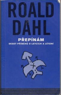 Dahl - Přepínám: Deset příběhů o letcích a létání (R. Dahl)