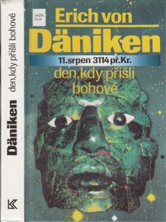 Däniken - Den, kdy přišli bohové (E. von Däniken)
