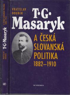 Doubek - T. G. Masaryk a česká slovanská politika 1882 - 1910 (V. Doubek)