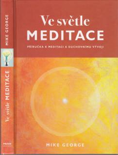 George - Ve světle meditace: Příručka k meditaci a duchovnímu vývoji (M. George)