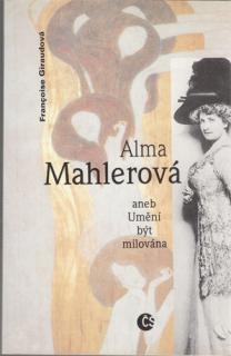 Giraudová - Alma Mahlerová aneb Umění být milována (F. Giraudová)
