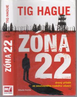 Hague - Zóna 22: Drsný příběh ze současného ruského vězení (T. Hague)