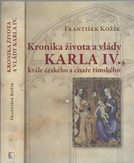 Kožík - Kronika života a vlády Karla IV., krále českého a císaře římského (F. Kožík)
