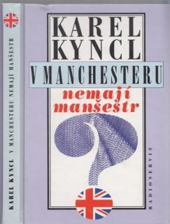 Kyncl - V Manchesteru nemají manšestr (K. Kyncl)