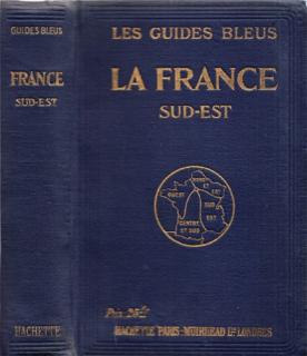 Les guides bleus - La France sud-est (M. Monmarché)