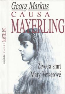 Markus - Causa Mayerling: Život a smrt Mary Vetserové (G. Markus)