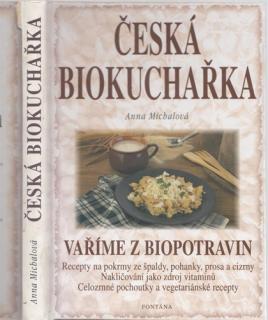 Michalová - Česká biokuchařka: Vaříme z biopotravin (A. Michalová)