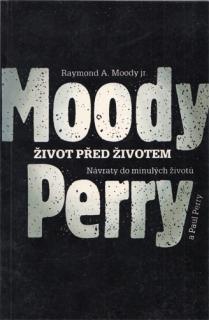 Moody, Perry - Život před životem: Návraty do minulých životů (R. A. Moody jr., P. Perry)