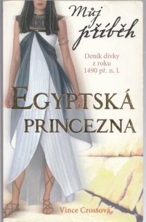 Můj příběh: Egyptská princezna (Deník dívky z roku 1490 př. n. l.) (V. Cross)