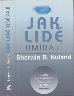 Nuland - Jak lidé umírají: Úvahy o závěrečné kapitole života (S. B. Nuland)