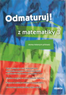 Odmaturuj z matematiky 3 - Sbírka řešených příkladů (P. Boucník a kol.)