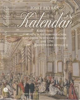 Petráň - Kalendář: Velký stavovský ples v Nosticově Národním divadle v Praze dne 12. září 1791... (J. Petráň)