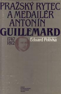 Polívka - Pražský rytec a medailér Antonín Guilemard (1747 - 1812) (E. Polívka)