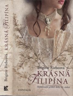 Riebe - Krásná Filipína: Nejkrásnější příběh lásky 16. století (B. Riebeová)