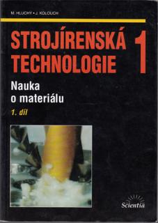 Strojírenská technologie 1 - Nauka o materiálu (1. díl) (M. Hluchý, J. Kolouch)