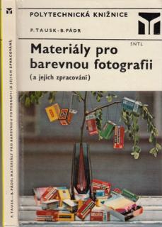 Tausk, Pádr - Materiály pro barevnou fotografii (a jejich zpracování) (P. Tausk, B. Pádr)