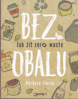 Tlustá - Bez obalu: Jak žít zero waste (B. Tlustá)