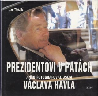 Třeštík - Prezidentovi v patách aneb Fotografoval jsem Václava Havla (J. Třeštík)