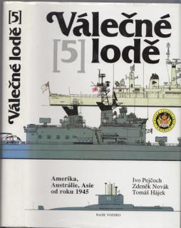 Válečné lodě (5.): Amerika, Austrálie, Asie od roku 1945 (I. Pejčoch, Z. Novák, T. Hájek)