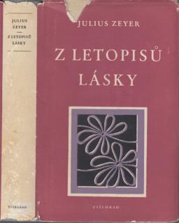 Zeyer - Z letopisů lásky (J. Zeyer)