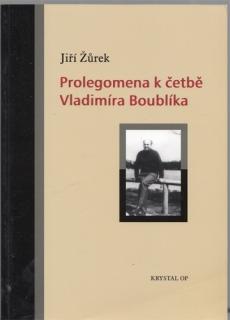 Žůrek - Prolegomena k četbě Vladimíra Boublíka vč. PODPISU AUTORA (J. Žůrek)